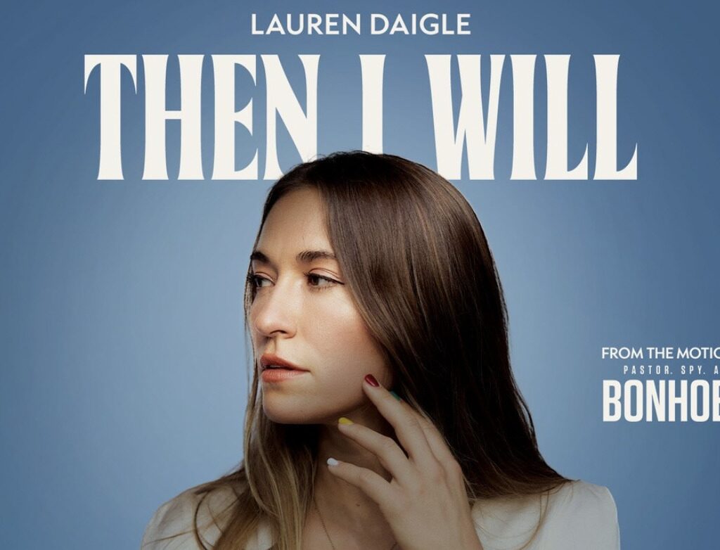 Lauren Daigle’s anthem ‘Then I Will’ brings Bonhoeffer’s faith, sacrifice to life in new film (exclusive)